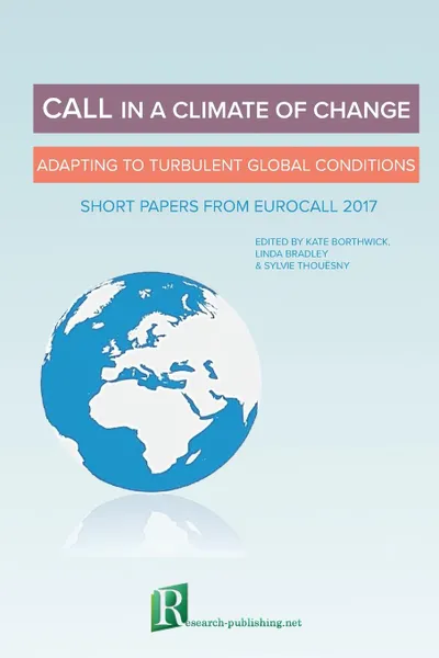 Обложка книги CALL in a climate of change. adapting to turbulent global conditions - short papers from EUROCALL 2017, Linda Bradley, Sylvie Thouësny, Kate Borthwick