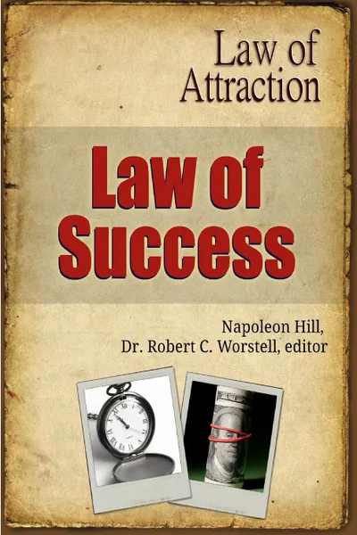 Обложка книги Law of Success - Law of Attraction, editor Dr. Robert C. Worstell, Napoleon Hill