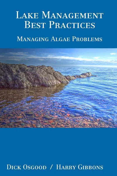 Обложка книги Lake Management Best Practices. Managing Algae Problems, Dick Osgood, Harry Gibbons