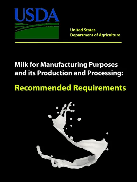 Обложка книги Milk for Manufacturing Purposes and its Production and Processing - Recommended Requirements, United States Department of Agriculture