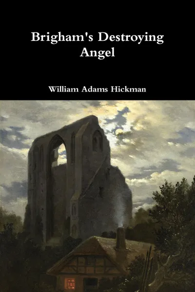 Обложка книги Brigham.s Destroying Angel, William Adams Hickman
