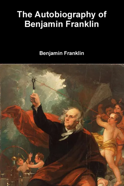 Обложка книги The Autobiography of Benjamin Franklin, Benjamin Franklin