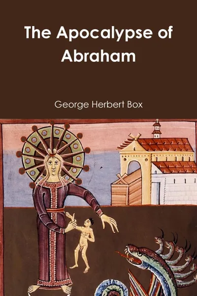 Обложка книги The Apocalypse of Abraham, George Herbert Box