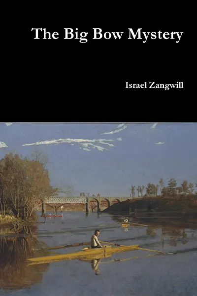 Обложка книги The Big Bow Mystery, Israel Zangwill