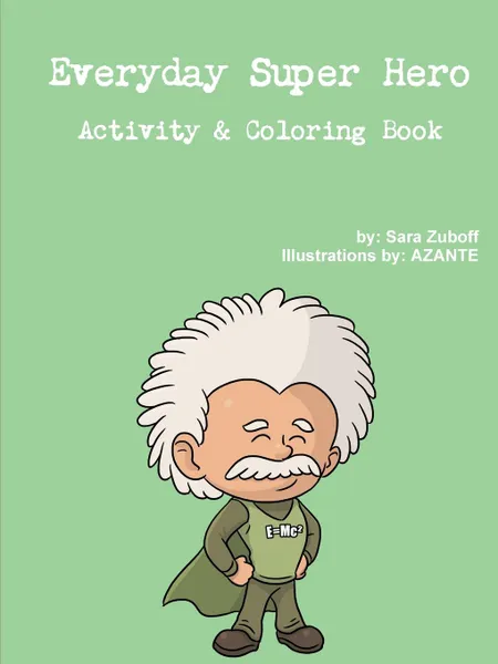 Обложка книги Everyday Super Hero Activity . Coloring Book, Sara Zuboff