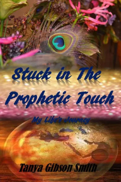 Обложка книги Stuck In The Prophetic Touch, Tanya Gibson- Smith