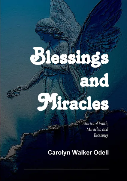 Обложка книги Blessings and Miracles, Carolyn Walker Odell