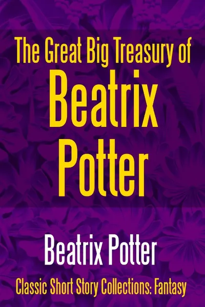 Обложка книги The Great Big Treasury of Beatrix Potter, Beatrix Potter