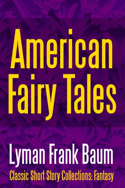 Обложка книги American Fairy Tales, Lyman Frank Baum