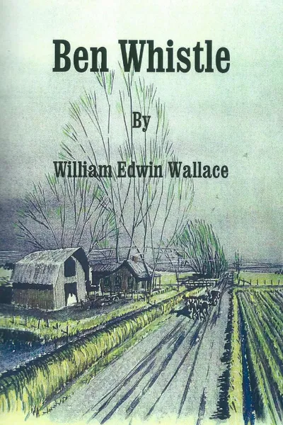 Обложка книги Ben Whistle, William Edwin Wallace