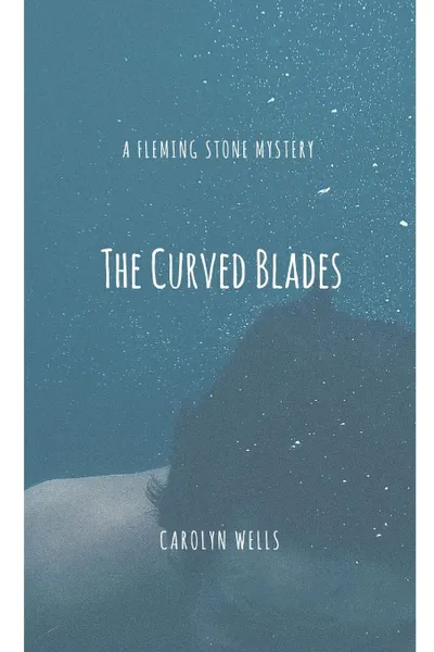 Обложка книги The Curved Blades, Carolyn Wells