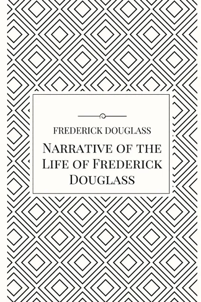 Обложка книги Narrative of the Life of Frederick Douglass, Frederick Douglass