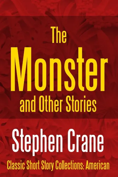 Обложка книги The Monster and Other Stories, Stephen Crane