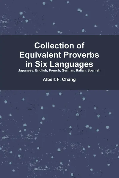 Обложка книги Collection of Equivalent Proverbs in Six Languages, Albert Chang