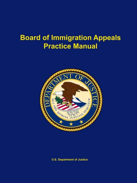 Обложка книги Board of Immigration Appeals Practice Manual, U.S. Department of Justice