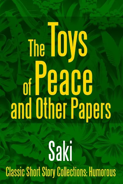 Обложка книги The Toys of Peace and Other Papers, Saki