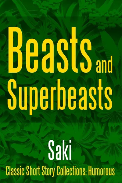 Обложка книги Beasts and Super-Beasts, Saki
