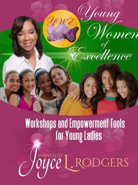 Обложка книги Young Women of Excellence. Workshops and Empowerment Tools for Young Ladies, Joyce L. Rodgers