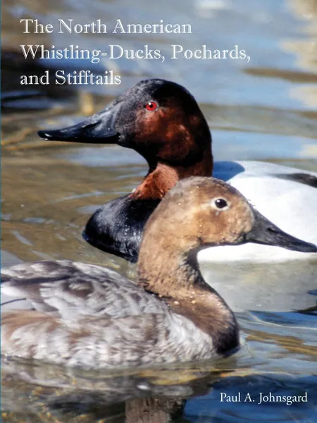 Обложка книги The North American  Whistling-Ducks,  Pochards, and Stifftails, Paul Johnsgard