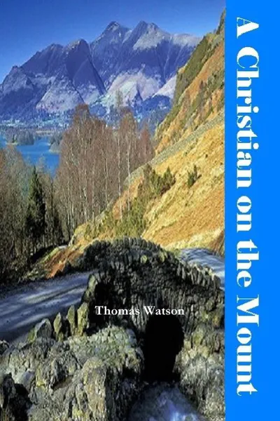 Обложка книги A Christian on the Mount, Thomas Watson, Editor Rev Terry Kulakowski