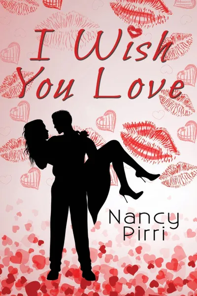 Обложка книги I Wish You Love, Nancy Pirri