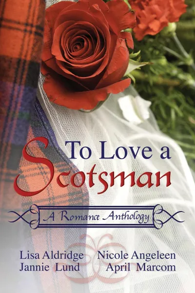 Обложка книги To Love a Scotsman, Nicole Angeleen, April Marcom, Lisa Aldridge