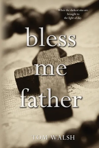 Обложка книги Bless Me Father, Tom Walsh