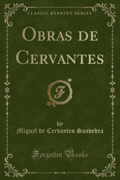 Обложка книги Obras de Cervantes (Classic Reprint), Miguel de Cervantes Saavedra