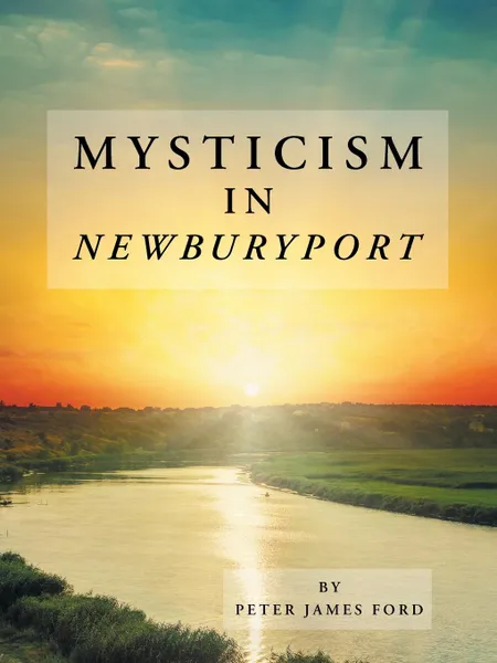 Обложка книги Mysticism in Newburyport, Peter James Ford