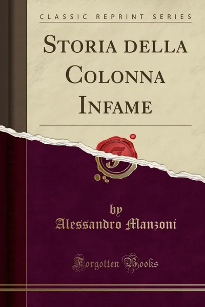 Обложка книги Storia della Colonna Infame (Classic Reprint), Alessandro Manzoni