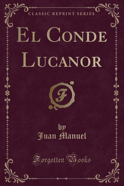 Обложка книги El Conde Lucanor (Classic Reprint), Juan Manuel