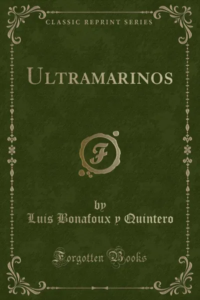 Обложка книги Ultramarinos (Classic Reprint), Luis Bonafoux y Quintero
