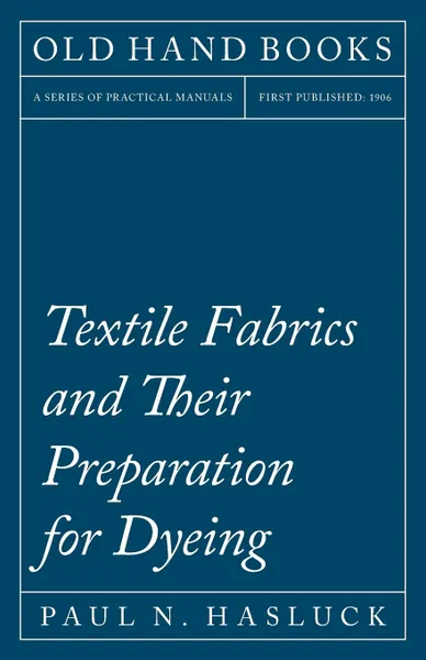 Обложка книги Textile Fabrics and Their Preparation for Dyeing, Paul N. Hasluck