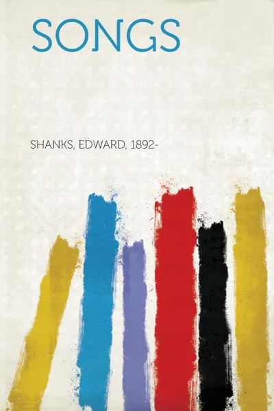 Обложка книги Songs, Shanks Edward 1892-