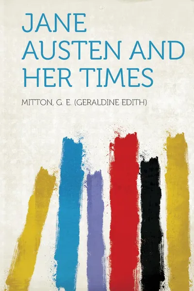 Обложка книги Jane Austen and Her Times, Geraldine Edith Mitton