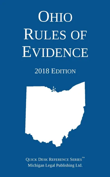 Обложка книги Ohio Rules of Evidence; 2018 Edition, Michigan Legal Publishing Ltd.