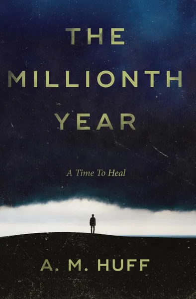 Обложка книги The Millionth Year, A. M. Huff