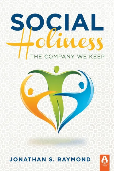 Обложка книги Social Holiness. The Company We Keep, Jonathan S. Raymond