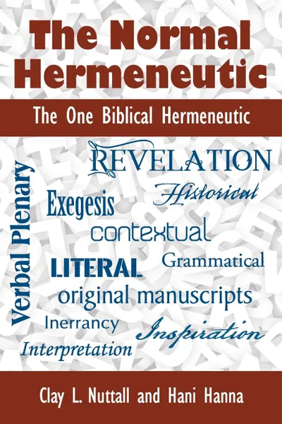 Обложка книги The Normal Hermeneutic. The One Biblical Hermeneutic, Clay Nuttall, Hani Hanna