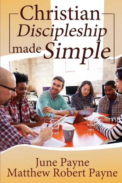 Обложка книги Christian Discipleship Made Simple, June Payne, Matthew Robert Payne