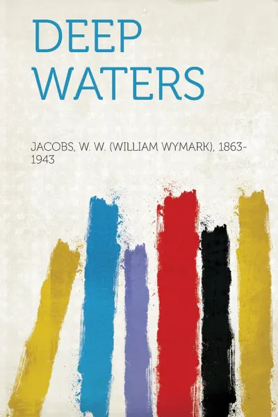 Обложка книги Deep Waters, Jacobs W. W. (William Wymark 1863-1943