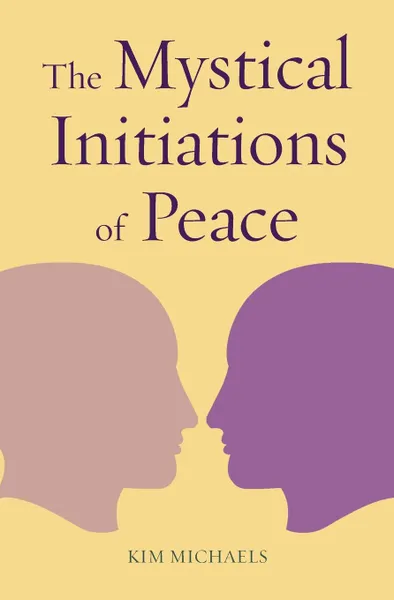 Обложка книги The Mystical Initiations of Peace, Michaels Kim