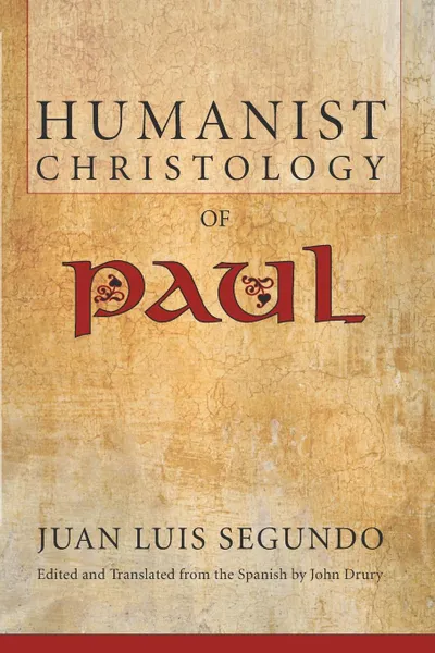 Обложка книги Humanist Christology of Paul, Juan L. Segundo, John Drury