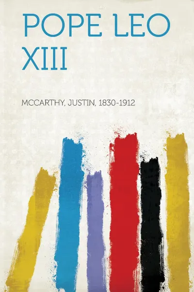 Обложка книги Pope Leo XIII, McCarthy Justin 1830-1912