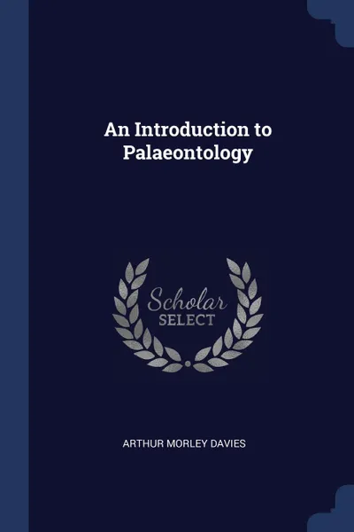 Обложка книги An Introduction to Palaeontology, Arthur Morley Davies