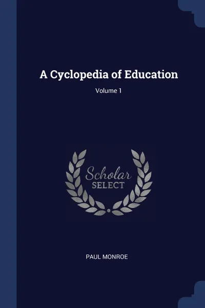 Обложка книги A Cyclopedia of Education; Volume 1, Paul Monroe