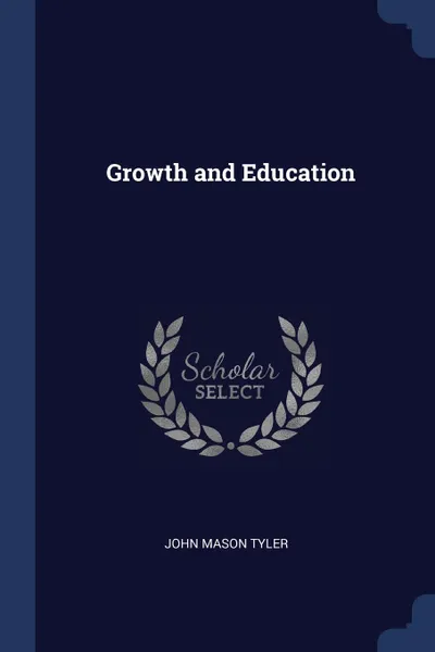 Обложка книги Growth and Education, John Mason Tyler