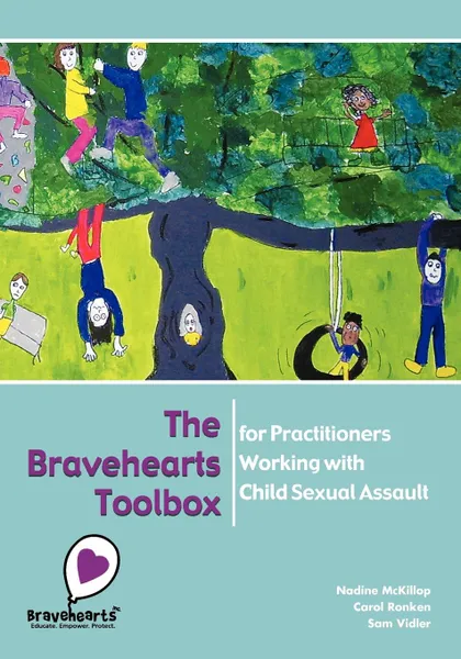 Обложка книги The Bravehearts Toolbox for Practitioners Working with Sexual Assault, Nadine McKillop, Carol Ronken, Sam Vidler