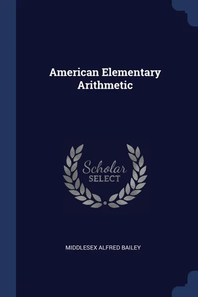 Обложка книги American Elementary Arithmetic, Middlesex Alfred Bailey