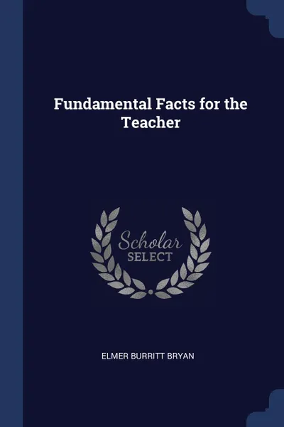 Обложка книги Fundamental Facts for the Teacher, Elmer Burritt Bryan